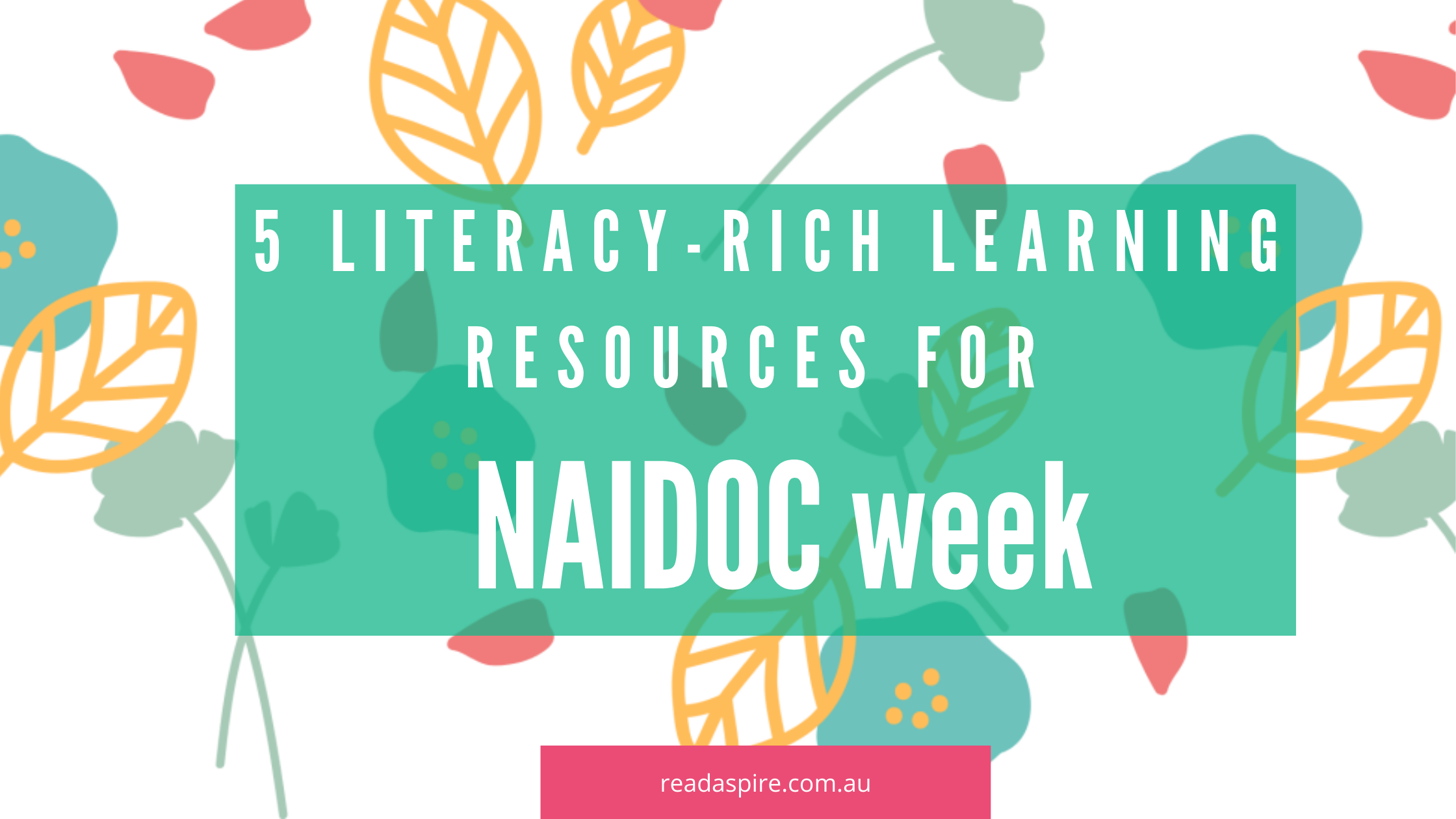 5-literacy-rich-learning-resources-for-naidoc-week-read-aspire